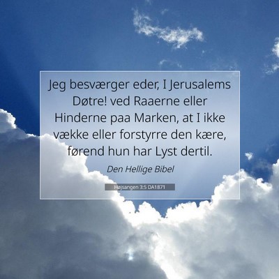 Picture 07 - Højsangen 3:5 DA1871 - Jeg besværger eder, I Jerusalems Døtre! ved - Bible Verse Picture