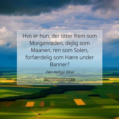 Picture 07 - Højsangen 6:10 DA1871 - Hvo er hun, der titter frem som Morgenrøden, - Bible Verse Picture