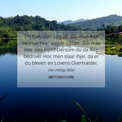Picture 07 - Jakob 2:11 DA1871 - Thi han, som sagde: „Du maa ikke bedrive - Bible Verse Picture
