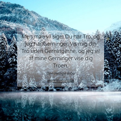 Picture 07 - Jakob 2:18 DA1871 - Men man vil sige: Du har Tro, og jeg har - Bible Verse Picture