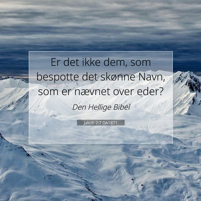Picture 07 - Jakob 2:7 DA1871 - Er det ikke dem, som bespotte det skønne Navn, - Bible Verse Picture