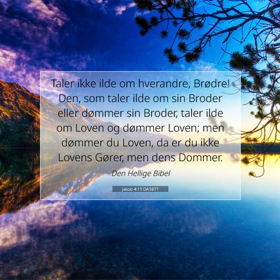 Picture 07 - Jakob 4:11 DA1871 - Taler ikke ilde om hverandre, Brødre! Den, som - Bible Verse Picture