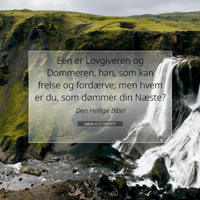 Picture 07 - Jakob 4:12 DA1871 - Een er Lovgiveren og Dommeren, han, som kan - Bible Verse Picture