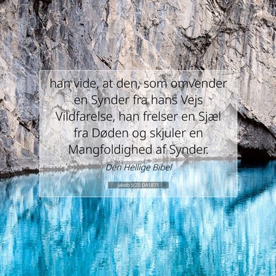 Picture 07 - Jakob 5:20 DA1871 - han vide, at den, som omvender en Synder fra hans - Bible Verse Picture