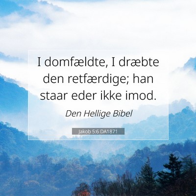 Picture 07 - Jakob 5:6 DA1871 - I domfældte, I dræbte den retfærdige; han - Bible Verse Picture