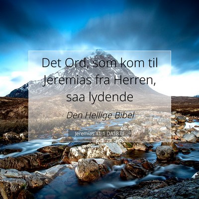 Picture 07 - Jeremias 11:1 DA1871 - Det Ord, som kom til Jeremias fra Herren, saa - Bible Verse Picture