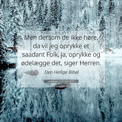 Picture 07 - Jeremias 12:17 DA1871 - Men dersom de ikke høre, da vil jeg oprykke et - Bible Verse Picture
