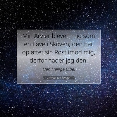 Picture 07 - Jeremias 12:8 DA1871 - Min Arv er bleven mig som en Løve i Skoven; den - Bible Verse Picture