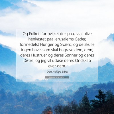 Picture 07 - Jeremias 14:16 DA1871 - Og Folket, for hvilket de spaa, skal blive - Bible Verse Picture
