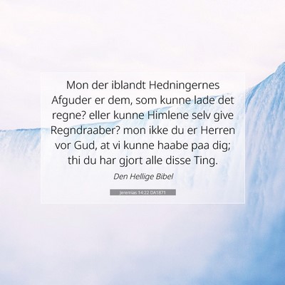 Picture 07 - Jeremias 14:22 DA1871 - Mon der iblandt Hedningernes Afguder er dem, som - Bible Verse Picture