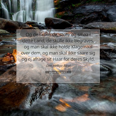 Picture 07 - Jeremias 16:6 DA1871 - Og de skulle dø, store og smaa i dette Land, de - Bible Verse Picture