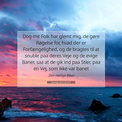 Picture 07 - Jeremias 18:15 DA1871 - Dog mit Folk har glemt mig, de gøre Røgelse - Bible Verse Picture