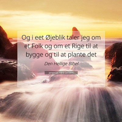Picture 07 - Jeremias 18:9 DA1871 - Og i eet Øjeblik taler jeg om et Folk og om et - Bible Verse Picture