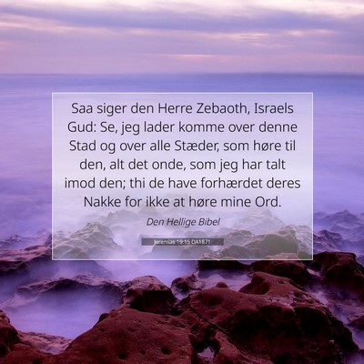 Picture 07 - Jeremias 19:15 DA1871 - Saa siger den Herre Zebaoth, Israels Gud: Se, jeg - Bible Verse Picture