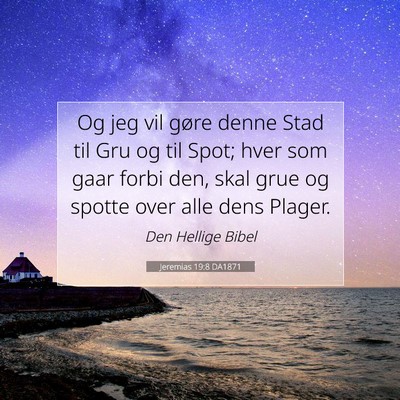 Picture 07 - Jeremias 19:8 DA1871 - Og jeg vil gøre denne Stad til Gru og til Spot; - Bible Verse Picture