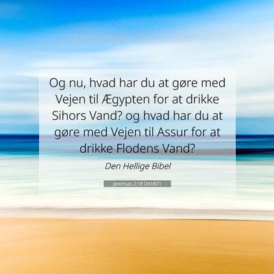 Picture 07 - Jeremias 2:18 DA1871 - Og nu, hvad har du at gøre med Vejen til - Bible Verse Picture