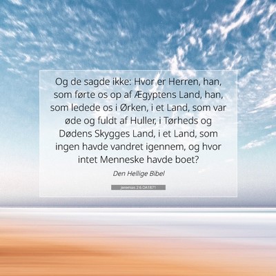Picture 07 - Jeremias 2:6 DA1871 - Og de sagde ikke: Hvor er Herren, han, som førte - Bible Verse Picture
