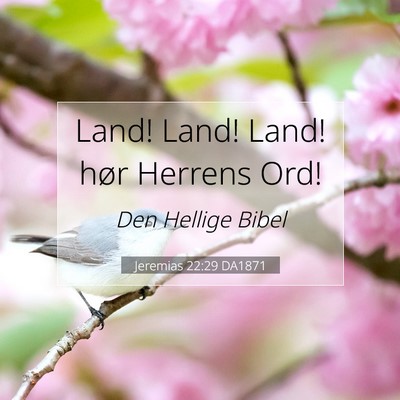 Picture 07 - Jeremias 22:29 DA1871 - Land! Land! Land! hør Herrens - Bible Verse Picture