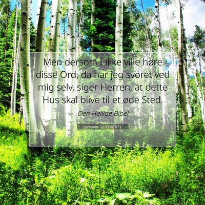 Picture 07 - Jeremias 22:5 DA1871 - Men dersom I ikke ville høre disse Ord, da har - Bible Verse Picture