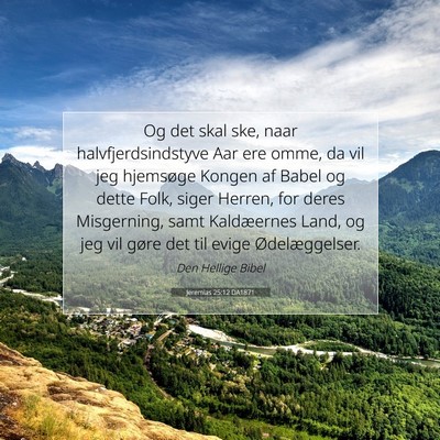 Picture 07 - Jeremias 25:12 DA1871 - Og det skal ske, naar halvfjerdsindstyve Aar ere - Bible Verse Picture