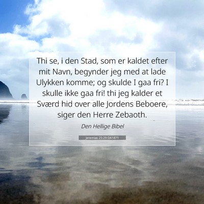 Picture 07 - Jeremias 25:29 DA1871 - Thi se, i den Stad, som er kaldet efter mit Navn, - Bible Verse Picture