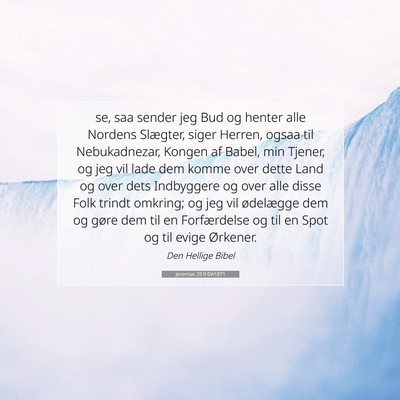 Picture 07 - Jeremias 25:9 DA1871 - se, saa sender jeg Bud og henter alle Nordens - Bible Verse Picture