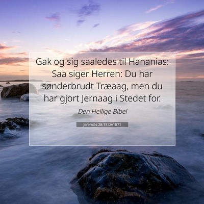 Picture 07 - Jeremias 28:13 DA1871 - Gak og sig saaledes til Hananias: Saa siger - Bible Verse Picture