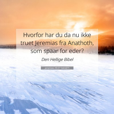 Picture 07 - Jeremias 29:27 DA1871 - Hvorfor har du da nu ikke truet Jeremias fra - Bible Verse Picture