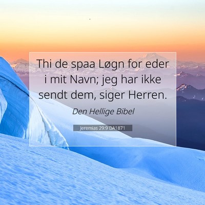 Picture 07 - Jeremias 29:9 DA1871 - Thi de spaa Løgn for eder i mit Navn; jeg har - Bible Verse Picture