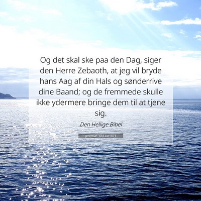 Picture 07 - Jeremias 30:8 DA1871 - Og det skal ske paa den Dag, siger den Herre - Bible Verse Picture