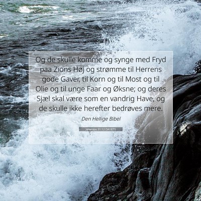 Picture 07 - Jeremias 31:12 DA1871 - Og de skulle komme og synge med Fryd paa Zions - Bible Verse Picture