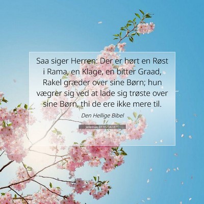 Picture 07 - Jeremias 31:15 DA1871 - Saa siger Herren: Der er hørt en Røst i Rama, - Bible Verse Picture
