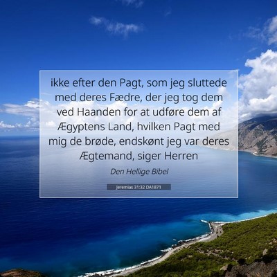 Picture 07 - Jeremias 31:32 DA1871 - ikke efter den Pagt, som jeg sluttede med deres - Bible Verse Picture