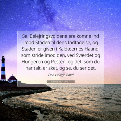 Picture 07 - Jeremias 32:24 DA1871 - Se, Belejringsvoldene ere komne ind imod Staden - Bible Verse Picture