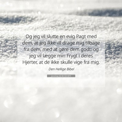 Picture 07 - Jeremias 32:40 DA1871 - Og jeg vil slutte en evig Pagt med dem, at jeg - Bible Verse Picture
