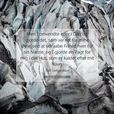Picture 07 - Jeremias 34:15 DA1871 - Men I omvendte eder i Dag og gjorde det, som var - Bible Verse Picture