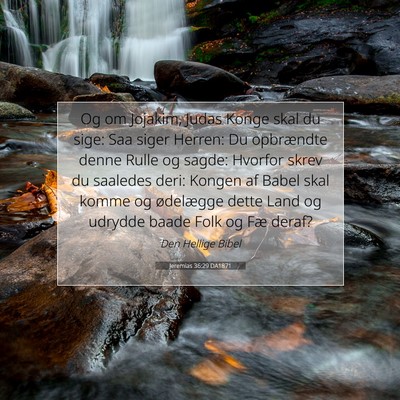 Picture 07 - Jeremias 36:29 DA1871 - Og om Jojakim, Judas Konge skal du sige: Saa - Bible Verse Picture