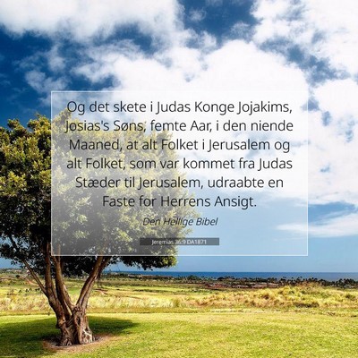 Picture 07 - Jeremias 36:9 DA1871 - Og det skete i Judas Konge Jojakims, Josias's - Bible Verse Picture