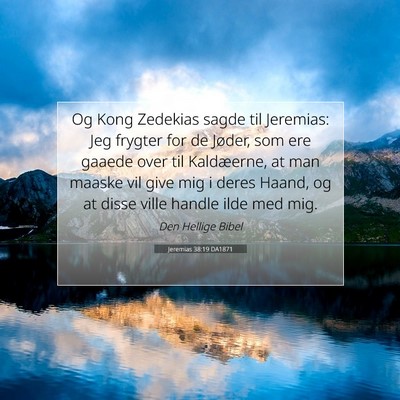 Picture 07 - Jeremias 38:19 DA1871 - Og Kong Zedekias sagde til Jeremias: Jeg frygter - Bible Verse Picture