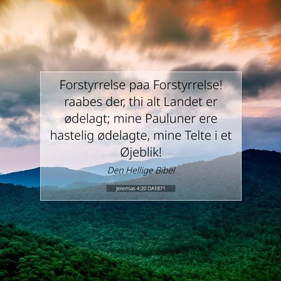 Picture 07 - Jeremias 4:20 DA1871 - Forstyrrelse paa Forstyrrelse! raabes der, thi - Bible Verse Picture