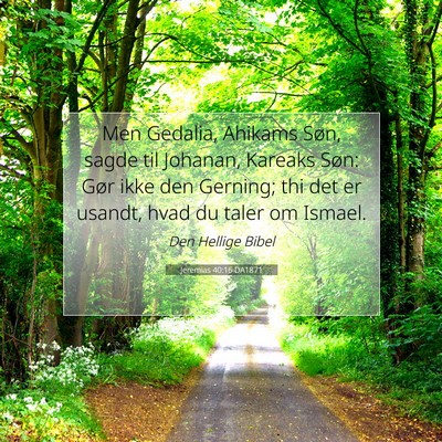 Picture 07 - Jeremias 40:16 DA1871 - Men Gedalia, Ahikams Søn, sagde til Johanan, - Bible Verse Picture