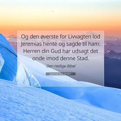 Picture 07 - Jeremias 40:2 DA1871 - Og den øverste for Livvagten lod Jeremias hente - Bible Verse Picture