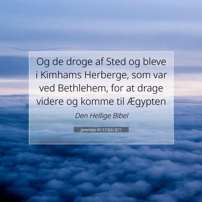 Picture 07 - Jeremias 41:17 DA1871 - Og de droge af Sted og bleve i Kimhams Herberge, - Bible Verse Picture