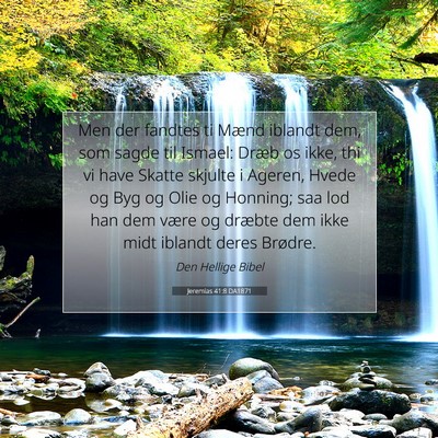 Picture 07 - Jeremias 41:8 DA1871 - Men der fandtes ti Mænd iblandt dem, som sagde - Bible Verse Picture