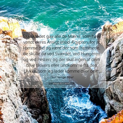 Picture 07 - Jeremias 42:17 DA1871 - Saa skal det gaa alle de Mænd, som have vendt - Bible Verse Picture