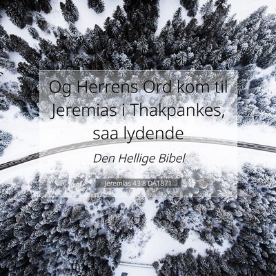 Picture 07 - Jeremias 43:8 DA1871 - Og Herrens Ord kom til Jeremias i Thakpankes, saa - Bible Verse Picture