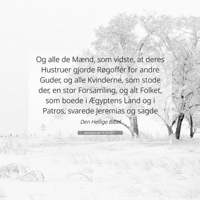 Picture 07 - Jeremias 44:15 DA1871 - Og alle de Mænd, som vidste, at deres Hustruer - Bible Verse Picture