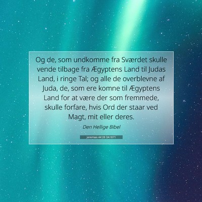Picture 07 - Jeremias 44:28 DA1871 - Og de, som undkomme fra Sværdet skulle vende - Bible Verse Picture
