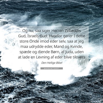 Picture 07 - Jeremias 44:7 DA1871 - Og nu, saa siger Herren Zebaoths Gud, Israels - Bible Verse Picture
