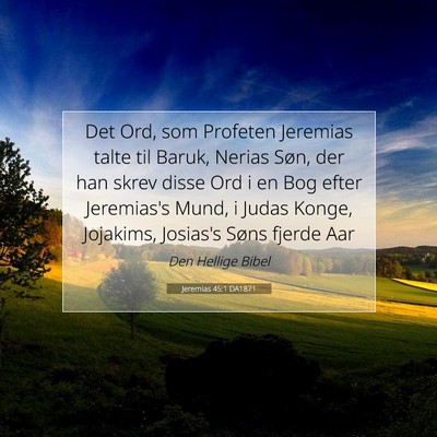 Picture 07 - Jeremias 45:1 DA1871 - Det Ord, som Profeten Jeremias talte til Baruk, - Bible Verse Picture